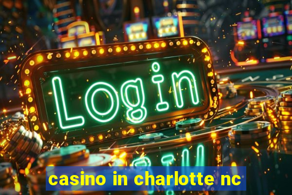 casino in charlotte nc