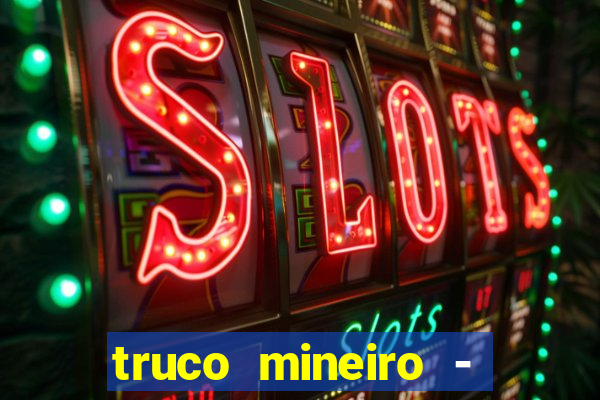 truco mineiro - jogo de cartas