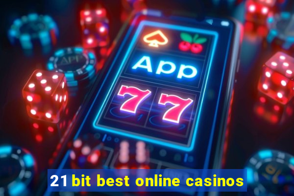 21 bit best online casinos