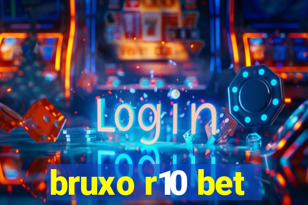 bruxo r10 bet