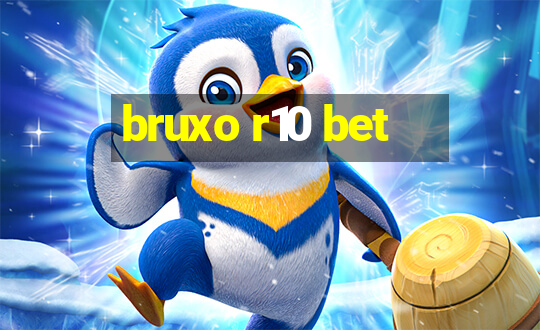 bruxo r10 bet