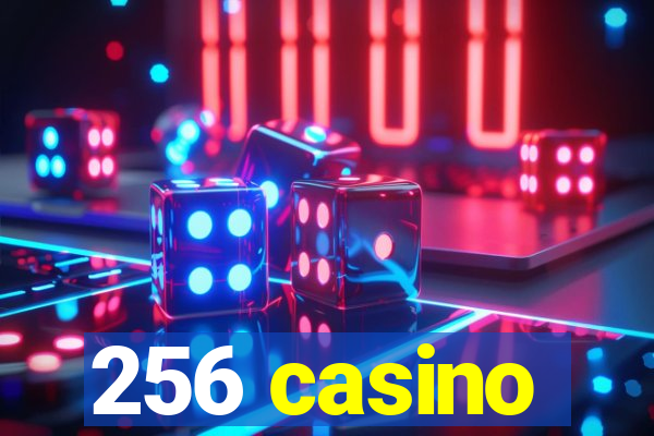 256 casino