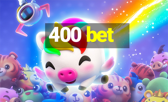 400 bet