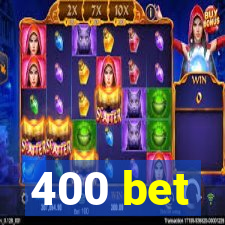 400 bet