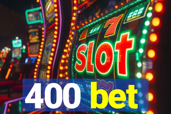 400 bet