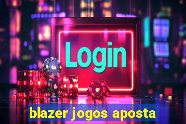 blazer jogos aposta