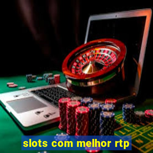 slots com melhor rtp