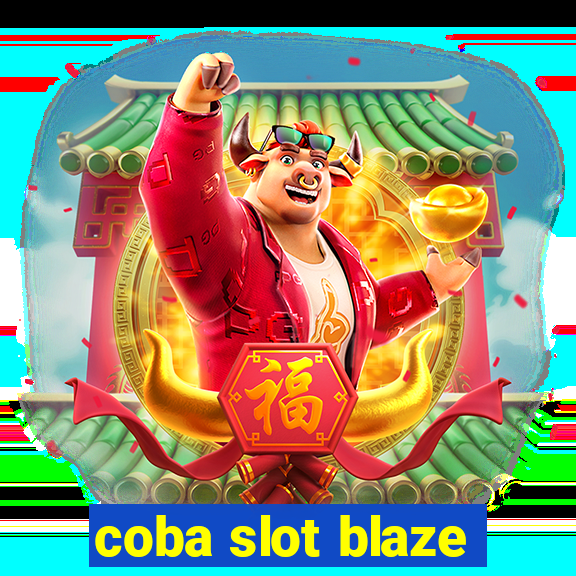 coba slot blaze