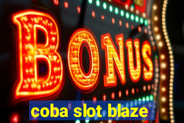 coba slot blaze