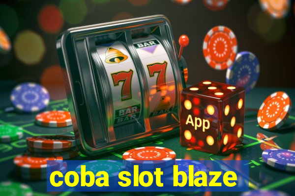 coba slot blaze