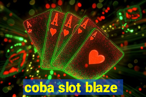 coba slot blaze