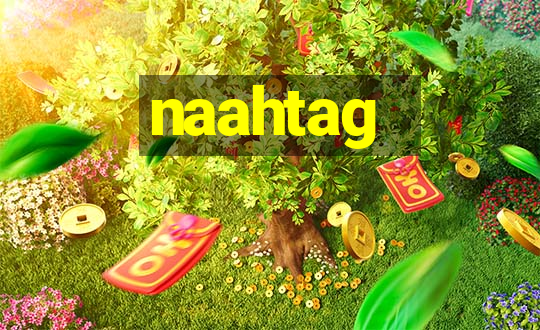 naahtag