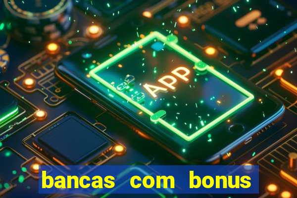 bancas com bonus de cadastro