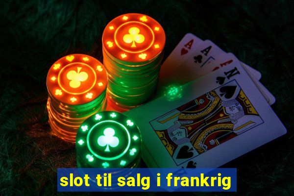 slot til salg i frankrig