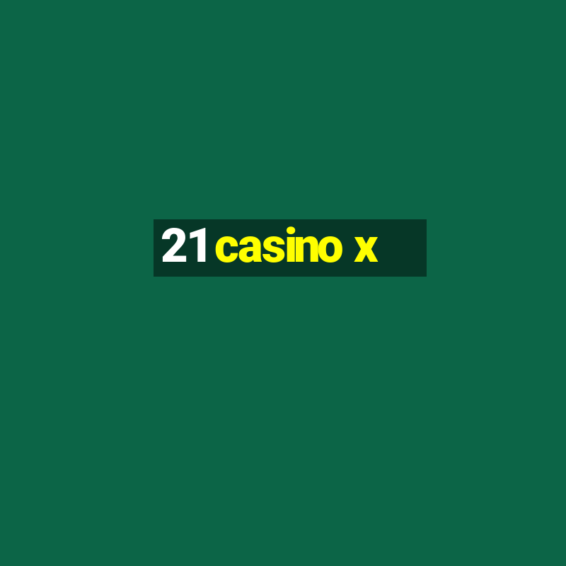 21 casino x