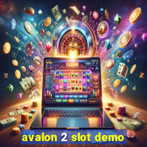 avalon 2 slot demo