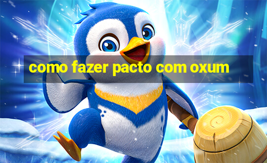 como fazer pacto com oxum