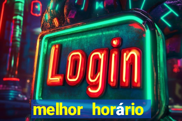 melhor horário para jogar fortune tiger a noite hoje