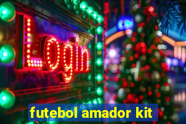 futebol amador kit