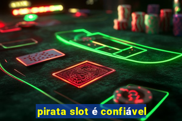 pirata slot é confiável