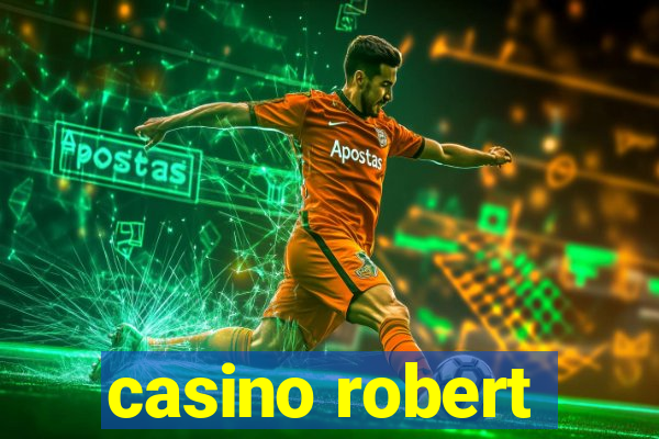 casino robert