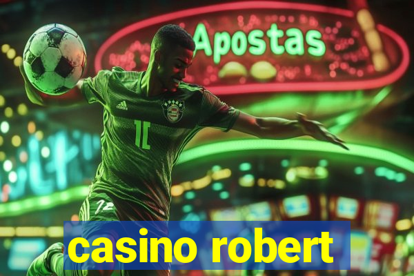 casino robert