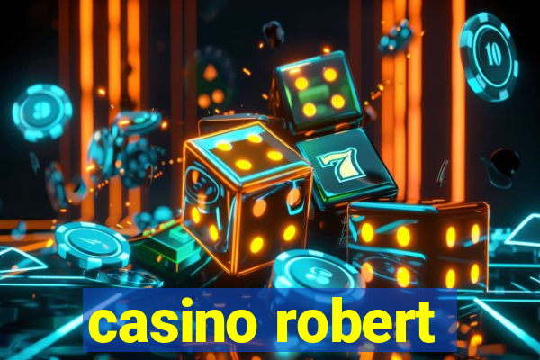 casino robert