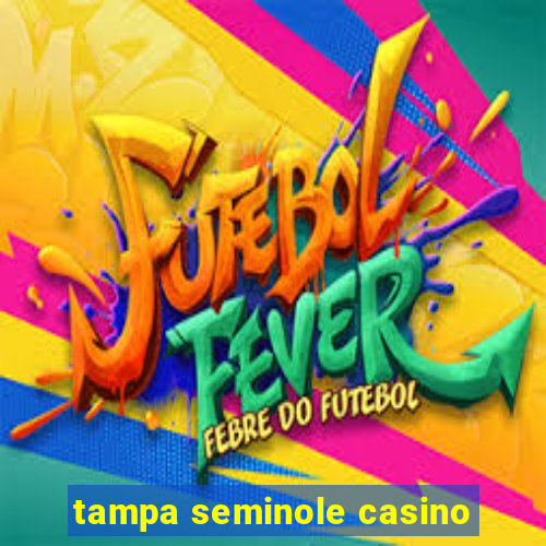 tampa seminole casino