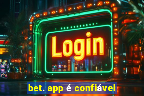 bet. app é confiável