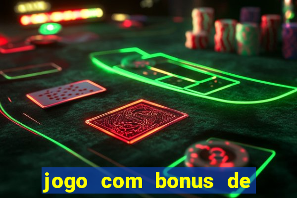 jogo com bonus de cadastro sem deposito