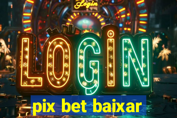 pix bet baixar