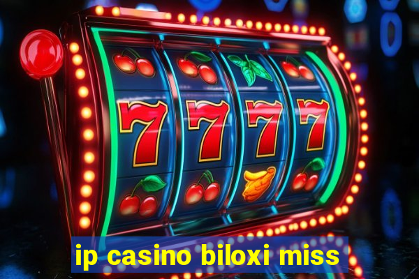 ip casino biloxi miss