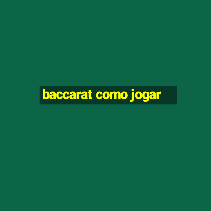 baccarat como jogar