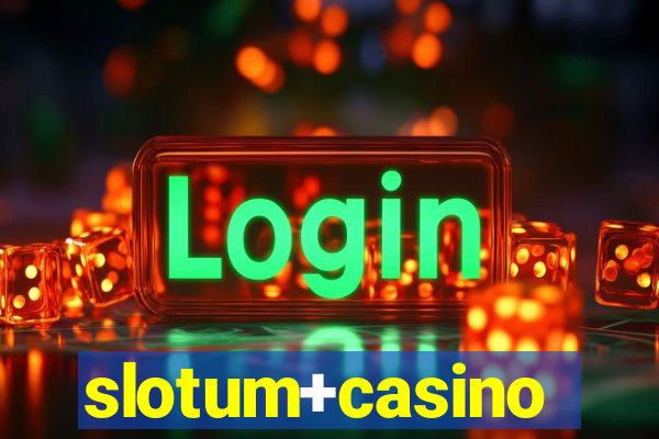 slotum+casino