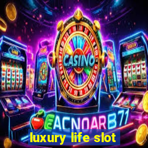 luxury life slot