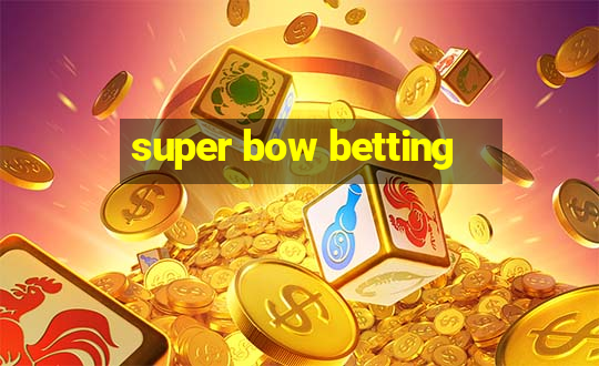 super bow betting