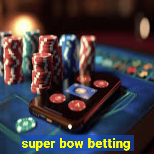 super bow betting