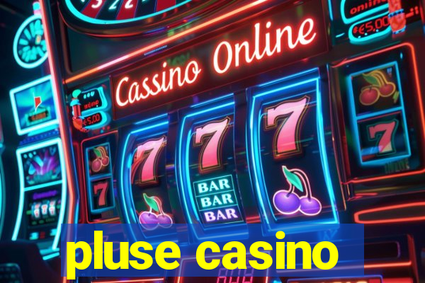 pluse casino