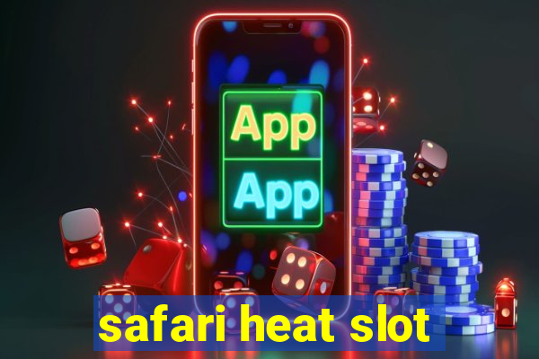 safari heat slot