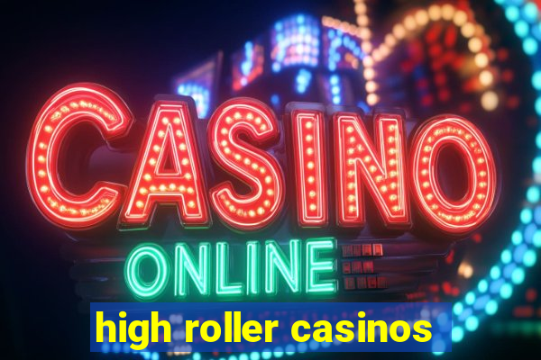 high roller casinos