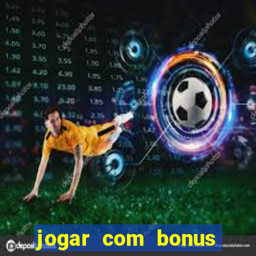 jogar com bonus sem deposito