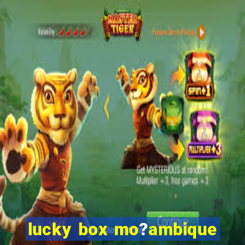 lucky box mo?ambique