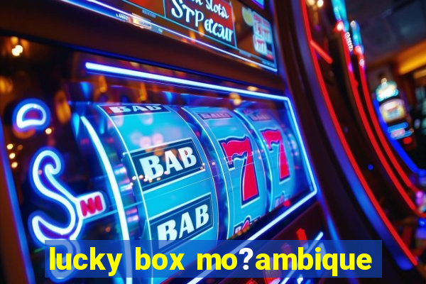 lucky box mo?ambique