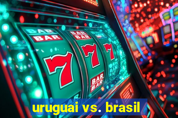 uruguai vs. brasil