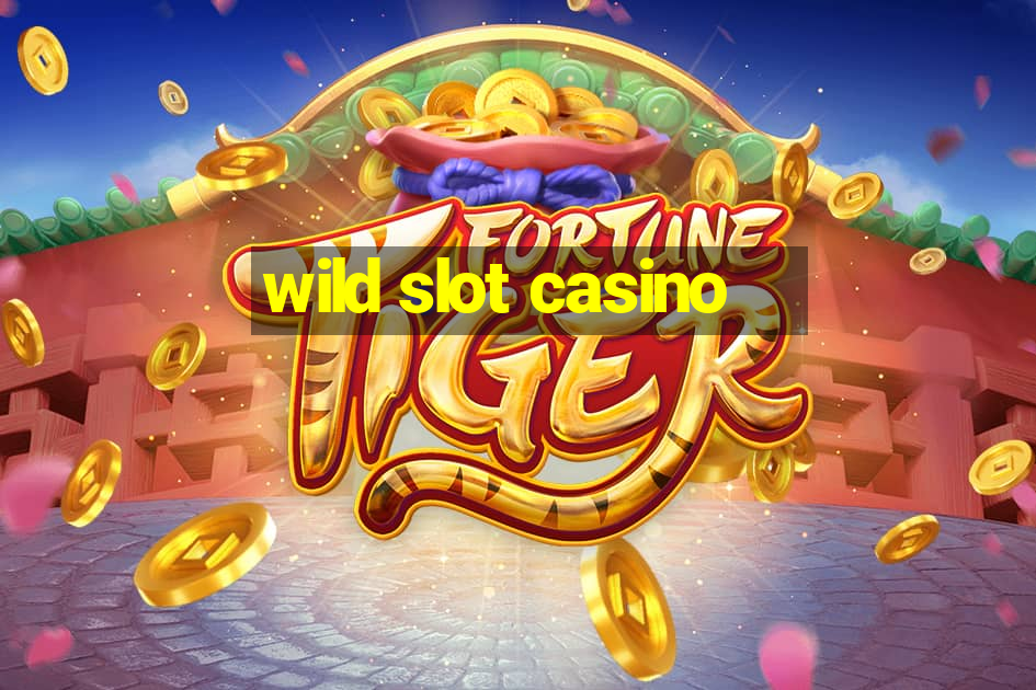 wild slot casino