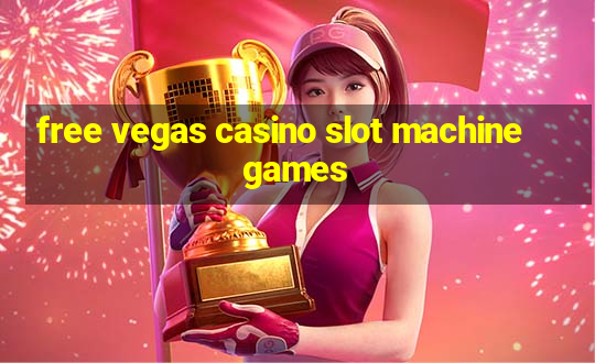 free vegas casino slot machine games