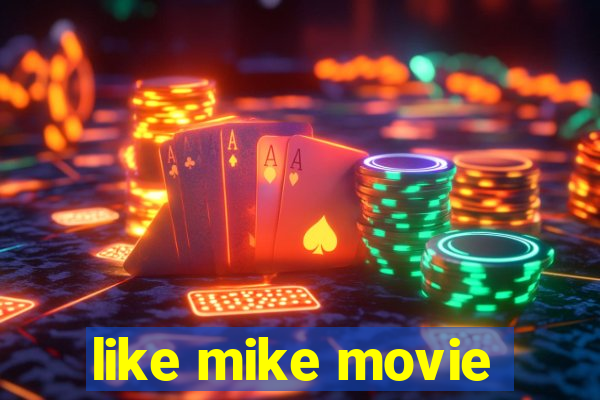 like mike movie