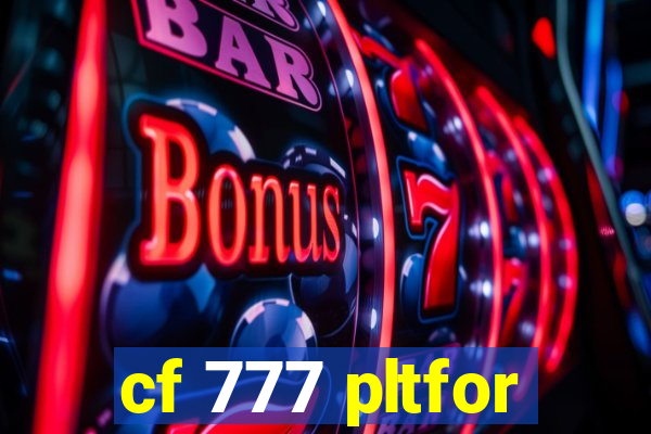 cf 777 pltfor