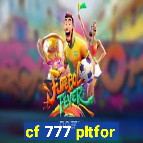 cf 777 pltfor