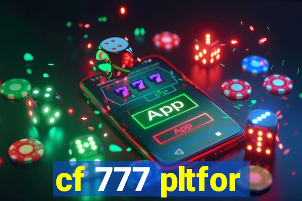 cf 777 pltfor